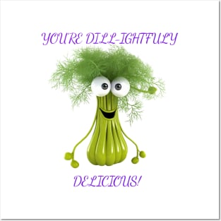 You're Dill-ightfuly Delicious Posters and Art